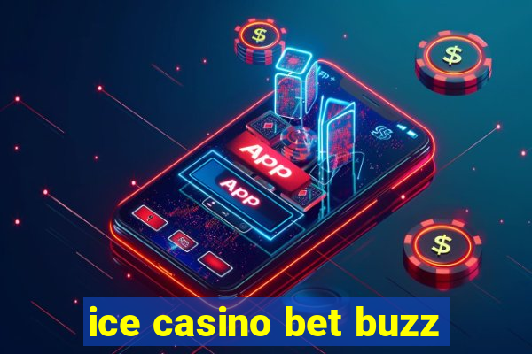 ice casino bet buzz